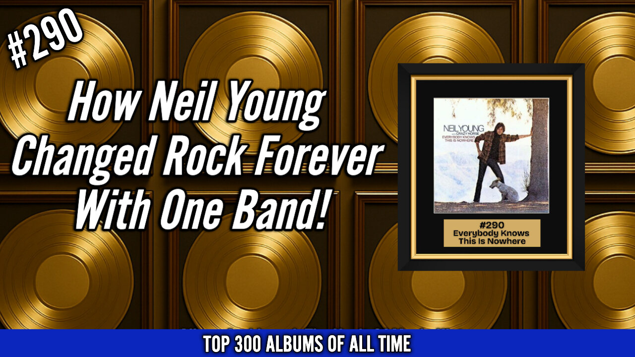 #290 Neil Young & Crazy Horse – Everybody Knows This Is Nowhere | How One Band Changed Rock Forever