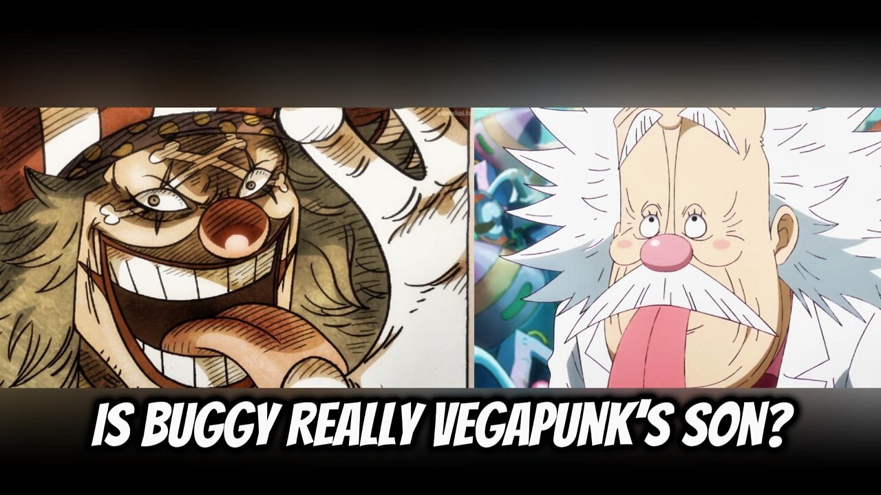 Is Buggy Really Vegapunk’s Son?