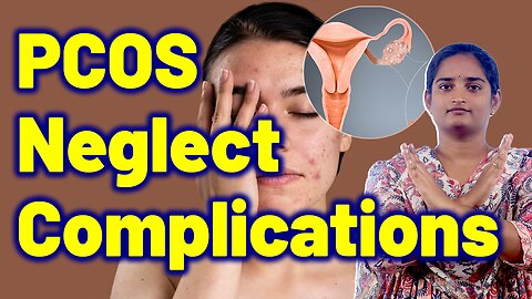 PCOS Polycystic Ovarian Syndrome Neglect Complications | Infertility | Hormonal Disorder Homeopathy