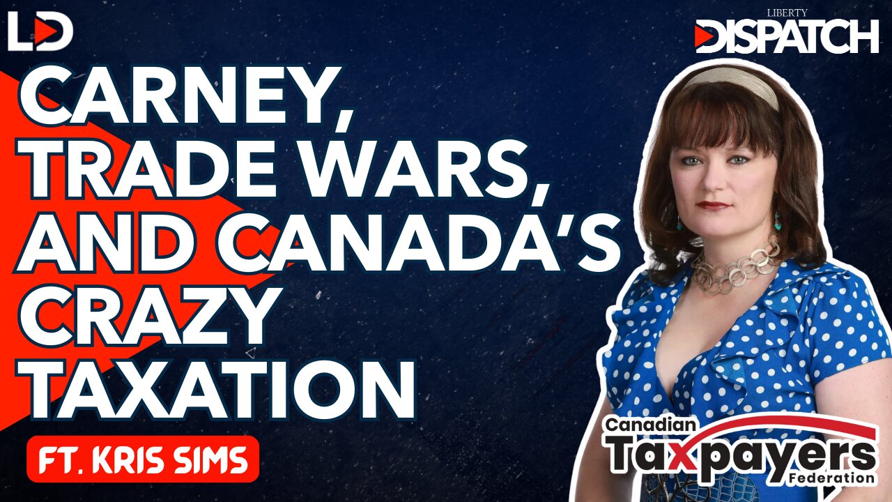 Canadian Taxes Are Out of Control! ft. Kris Sims of the Canadian Taxpayer's Federation