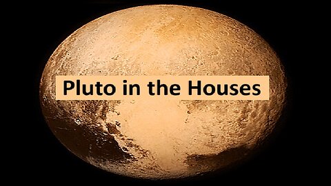 Pluto in the houses