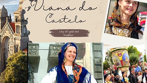 VIANA DO CASTELO .. CITY OF GOLD AND TRADITION