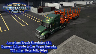 American Truck Simulator 121, Denver Colorado to Las Vegas Nevada, 762 miles, Peterbilt, 60fps