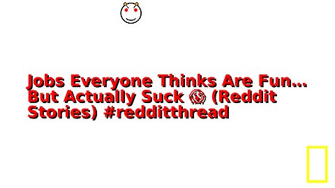 Jobs Everyone Thinks Are Fun… But Actually Suck 😱 (Reddit Stories) #redditthread