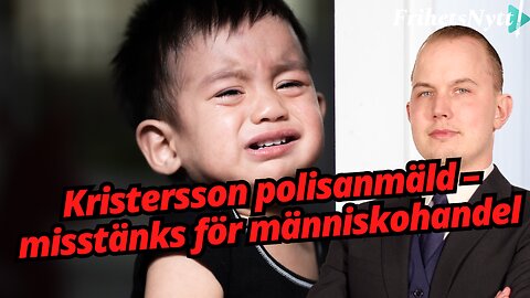 Kopplingar till barnhandel? Nu anmäls Kristersson