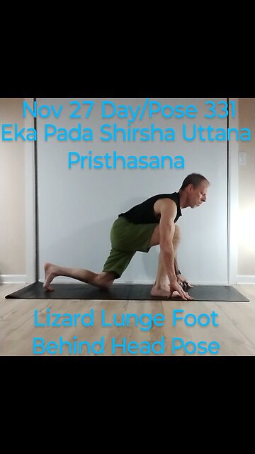 Eka Pada Shirsha Uttana Pristhasana / Lizard Lunge Foot Behind Head Pose