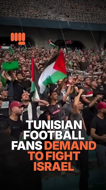 TUNISIAN FOOTBALL FANS DEMAND TO FIGHT ISRAEL