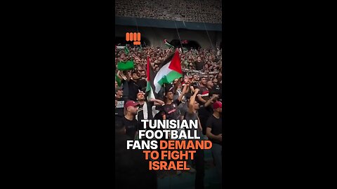 TUNISIAN FOOTBALL FANS DEMAND TO FIGHT ISRAEL