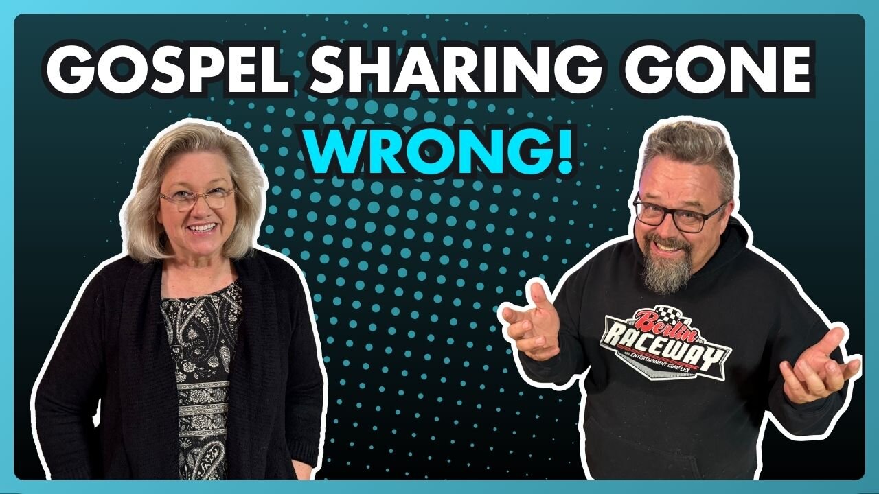 When Sharing the Gospel Goes Bad