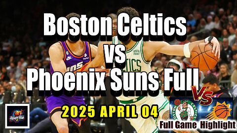 Boston Celtics vs Phoenix Suns Full Game Highlights | April 4, 2025 | NBA Regular Season
