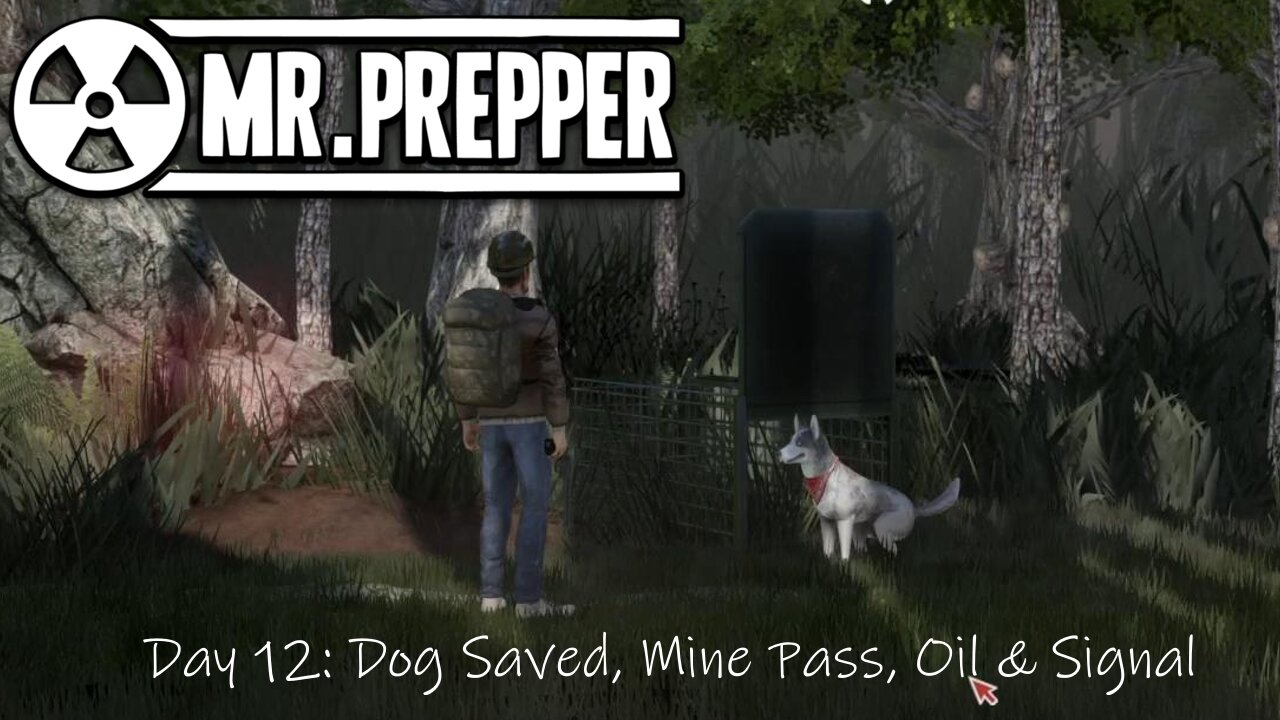 Day 12: Dog Saved, Mine Pass, Oil & Signal