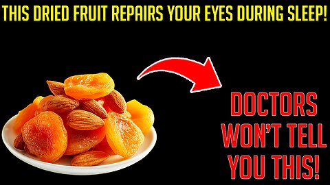 4 Dried Fruits to Restore Clear Vision Naturally Senior Eye Health & Night Vision Tips