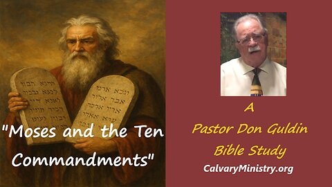 Moses and the 10 Commandments - Pastor Don Guldin