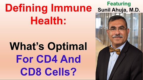 Defining Immune Health: What’s Optimal For CD4 And CD8 Cells?