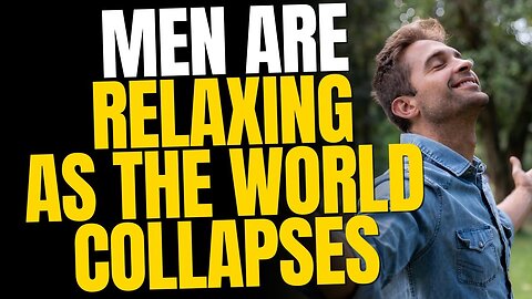 Men Are Just RELAXING As It All Collapses