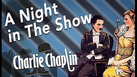A Night in the Show/ Charlie Chaplin (Silent Comedy, 1915)