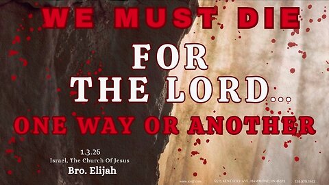WE MUST DIE FOR THE LORD... ONE WAY OR ANOTHER