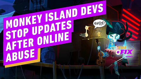 Monkey Island Updates Stop After Online Abuse - IGN Daily Fix