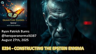 Quantum Guides Show E234 Ryan Burns – CONSTRUCTING THE EPSTEIN ENIGMA