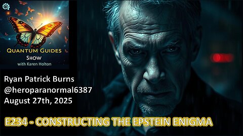 Quantum Guides Show E234 Ryan Burns – CONSTRUCTING THE EPSTEIN ENIGMA
