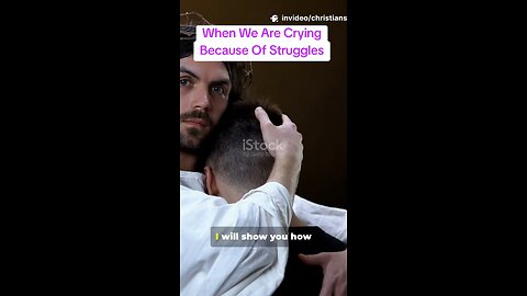When We Are Crying Because Of Struggles