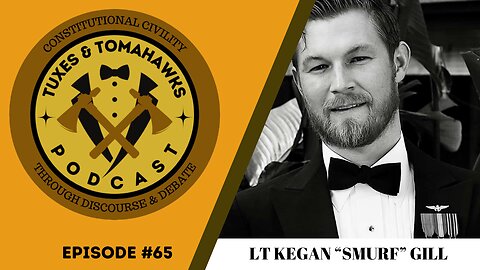 Episode 65: LT Kegan "SMURF" Gill