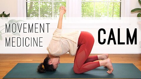 Movement Medicine - Calming Practice - Yoga