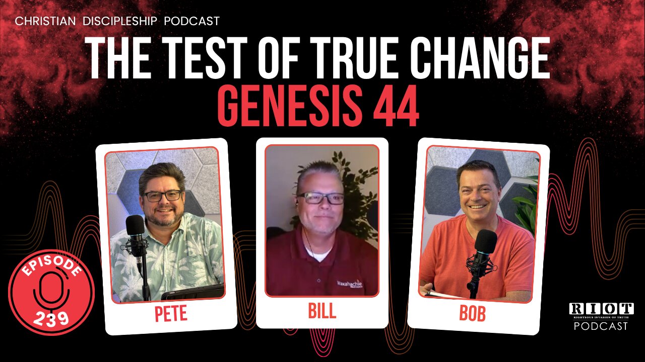The Test of True Change – Genesis 44 | RIOT Podcast Ep 239 | Christian Discipleship Podcast
