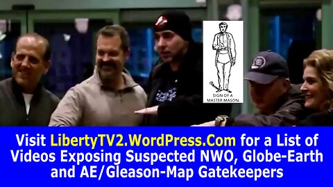 A List of Videos Exposing Suspected NWO, Globe-Earth & AE/Gleason-Map Gatekeepers - See Description!