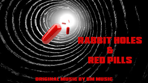 "RABBIT HOLES & RED PILLS" Original Music (End Credits)