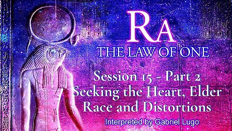 THE LAW OF ONE ☥ SESSION 15 - Part 2 | The seeking of the heart, Elder Race, and first 3 distortions