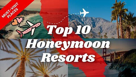 Top 10 Luxury Resorts for Honeymoon in 2025