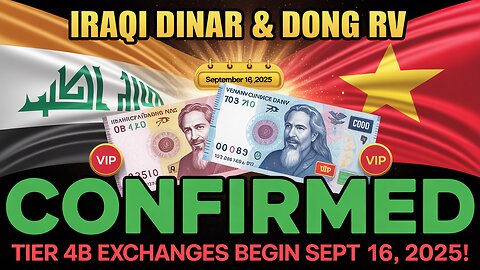 Iraqi Dinar & Dong RV CONFIRMED – Tier 4B Exchanges Begin Sept 16, 2025! 💥 Today's IQD News!