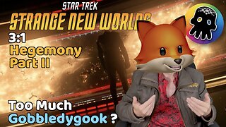 Too Much Gobbledygook? (A Review of Strange New World’s ‘Hegemony, Part 2’)