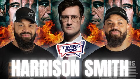 Epstein List COVERUP?! You Getting What You Voted For Yet? | Twins Pod - Episode 73 - Harrison Smith