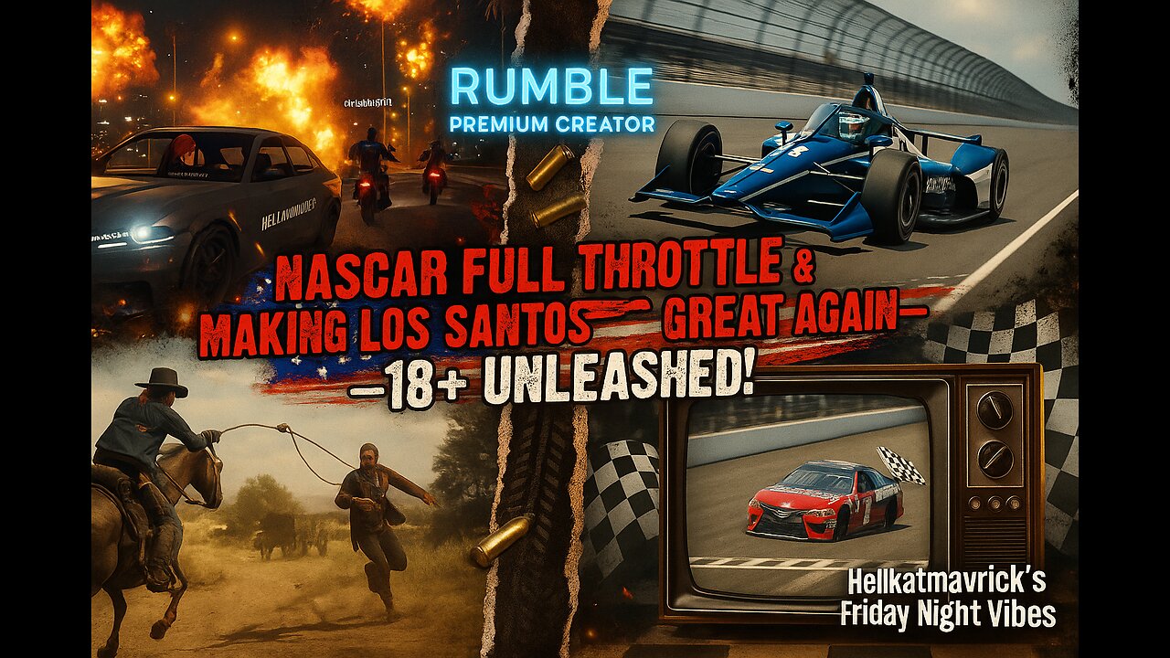 NASCAR Full Throttle & Making Los Santos Great Again—18+ Unleashed!