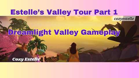 Estelle’s Valley Tour Part 1 – Dreamlight Valley Gameplay