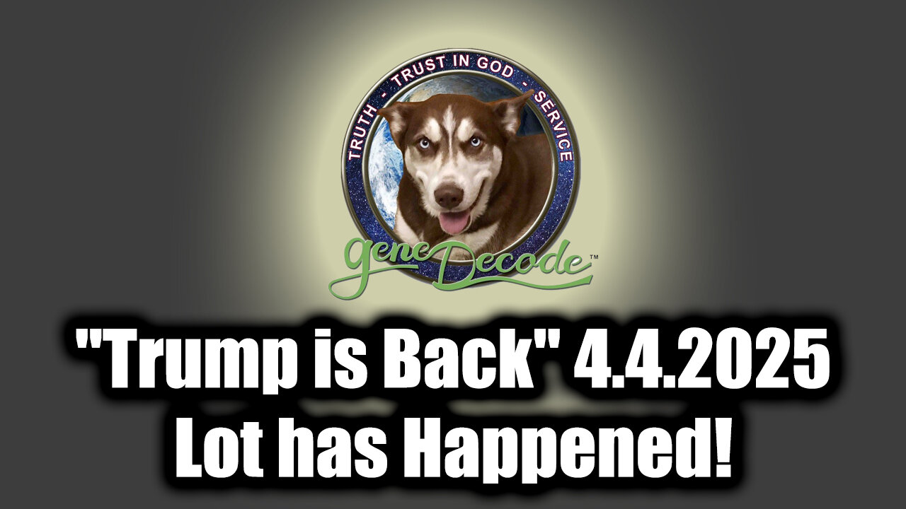 Gene Decode HUGE Intel "Trump is Back" 4.4.25 - Lot has Happened!