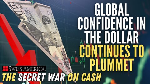 Global Confidence in the Dollar Continues to Plummet