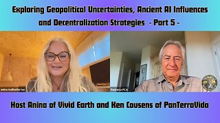 Exploring Geopolitical Uncertainties, Ancient AI Influences and Decentralization Strategies with Ken and Anina - Part 5