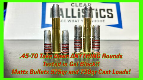 .45-70 Gel Block Testing Matt's Bullets 575gr LFN-GC and 730gr WFN-GC Cast Bullets!!