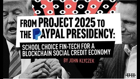 From Project 2025 to the PayPal Presidency: School Choice Fin-Tech for a Blockchain Social Credit Economy