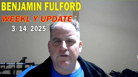 Benjamin Fulford Update Today March 14, 2025 - Benjamin Fulford