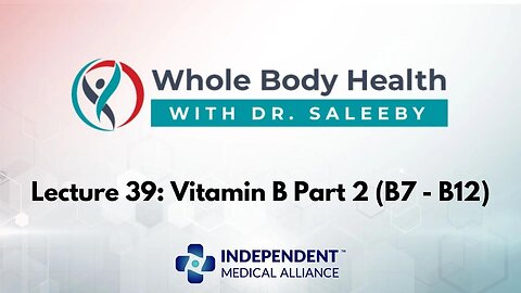 Vitamin B Part 2: B7 - B12 (WBH with Dr. JP Saleeby Ep. 39)