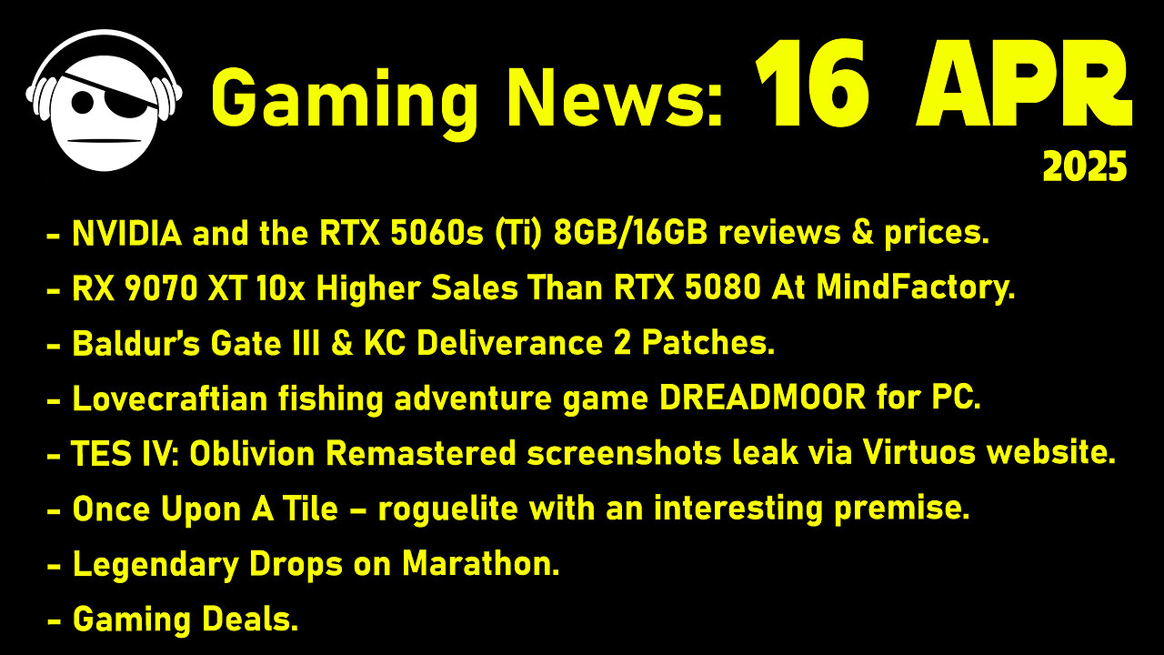 Gaming News | RTX 5060 Ti | 9070 XT | Baldurs Gate 3 | Marathon | TES IV Oblivion | 16 APR 2025