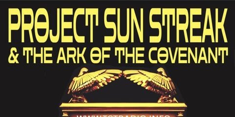 Project Sun Streak : The Ark Of The Covenant
			
