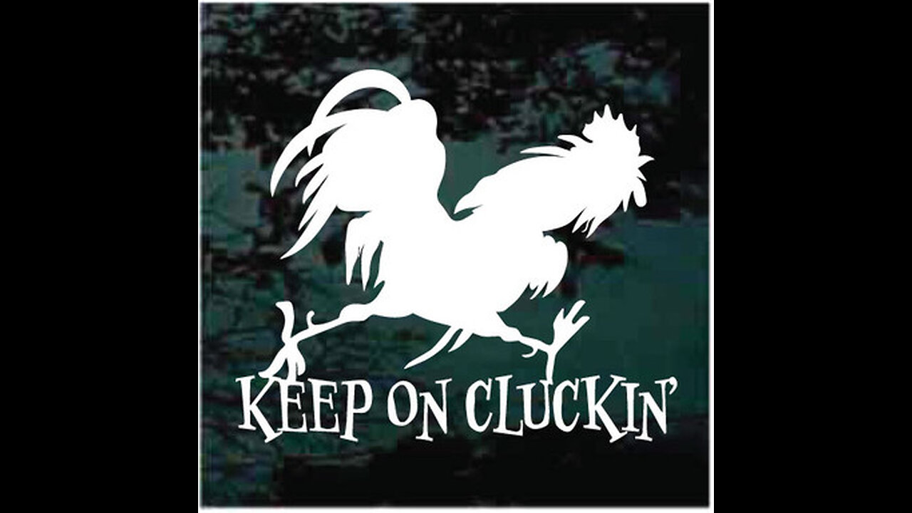KEEP ON CLUCKIN
