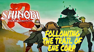 "Following the Trail of ENE Corp" SHINOBI: Art of Vengeance (Gameplay Part 5)