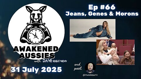 Ep. 66 | Jeans, Genes & Morons | Awakened Aussies 31-07-2025