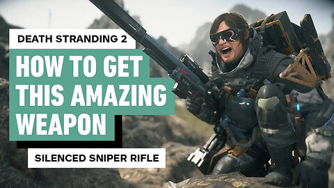Death Stranding 2： Get OP Fast - How to Get Silenced Sniper Rifle-kcM2THVxw